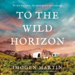 To the Wild Horizon, Imogen Martin