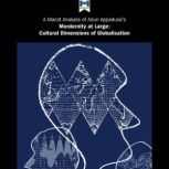 A Macat Analysis of Arjun Appadurai's Modernity at Large: Cultural Dimensions of Globalisation, Amy Young Evrard