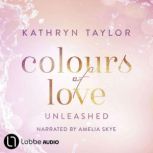 Unleashed Colours of Love, Part 3, Kathryn Taylor
