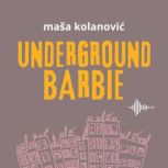 Underground Barbie, Masa Kolanovic