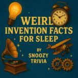 Weird Invention Facts for Sleep, Snoozy Trivia
