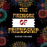 The Firework of Friendship, Oscar Voland