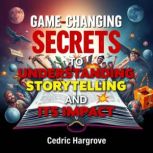 GameChanging Secrets to Understandin..., Cedric Hargrove