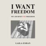 I Want Freedom, Laila Eshan