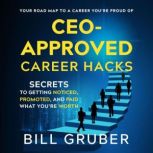 CEOApproved Career Hacks, Bill Gruber