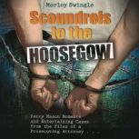 Scoundrels to the Hoosegow, Morley Swingle