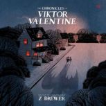 The Chronicles of Viktor Valentine, Z Brewer