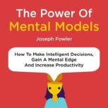 The Power of Mental Models, Joseph Fowler