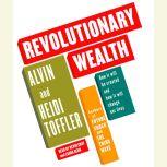 Revolutionary Wealth How it will be created and how it will change our lives, Alvin Toffler