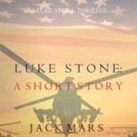 Luke Stone A Short Story A Luke Sto..., Jack Mars