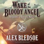 Wake of the Bloody Angel, Alex Bledsoe