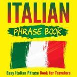 Italian Phrase Book Easy Italian Phr..., Grizzly Publishing