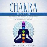 Chakra Healing, Crystal Smith