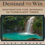 Destined to Win Inspiration for Winn..., Alex Uwajeh