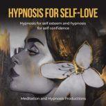 Hypnosis for SelfLove, Meditation andd Hypnosis Productions
