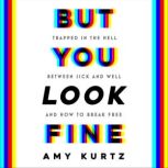 But You Look Fine, Amy Kurtz