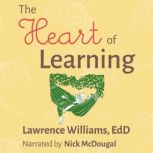 The Heart of Learning, Lawrence Williams