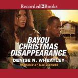 Bayou Christmas Disappearance, Denise N. Wheatley