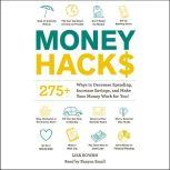 Money Hacks 275+ Ways to Decrease Spending, Increase Savings, and Make Your Money Work for You!, Lisa Rowan