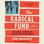 The Radical Fund, John Fabian Witt
