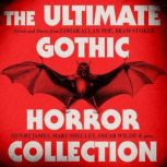 The Ultimate Gothic Horror Collection..., Mary Shelley