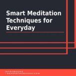 Smart Meditation Techniques for Every..., Introbooks Team