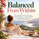 Balanced From Within, Dr. Mara Caldwell