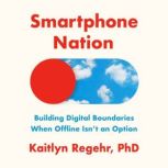 Smartphone Nation, Kaitlyn Regehr, PhD