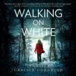 Walking on White, Jennifer Graeser Dornbush