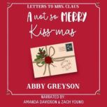 A Not So Merry Kissmas, Abby Greyson