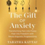 The Gift of Anxiety, Tabatha Kattau
