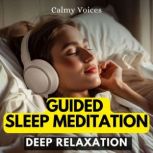 Deep Relaxation Guided Sleep Meditati..., Calmy Voices