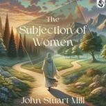 The Subjection of Women, John Stuart Mill