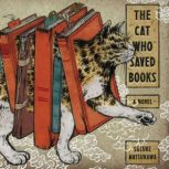 The Cat Who Saved Books A Novel, Sosuke Natsukawa