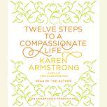 Twelve Steps to a Compassionate Life, Karen Armstrong