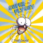 Super Fly Guy!, Tedd Arnold