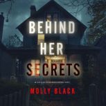 Behind Her Secrets An Elise Close Ps..., Molly Black