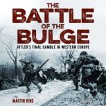 The Battle of the Bulge, Martin King