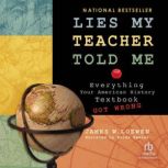 Lies My Teacher Told Me Everything Your American History Textbook Got Wrong, James Loewen