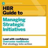 HBR Guide to Managing Strategic Initi..., Harvard Business Review