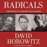 Radicals Portraits of a Destructive Passion, David Horowitz