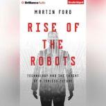 Rise of the Robots Technology and the Threat of a Jobless Future, Martin Ford