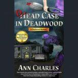 Dead Case in Deadwood A Deadwood Mystery, Ann Charles