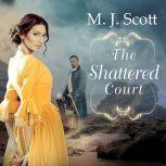The Shattered Court, M. J. Scott