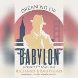 Dreaming of Babylon, Richard  Brautigan