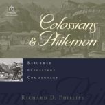 Colossians  Philemon, Richard D. Phillips