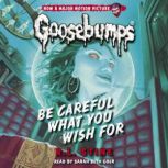 Be Careful What You Wish For Classic..., R. L. Stine