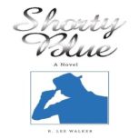 Shorty Blue, R. Lee Walker