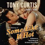 The Making of Some Like It Hot, Tony Curtis