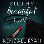 Filthy Beautiful Love, Kendall Ryan